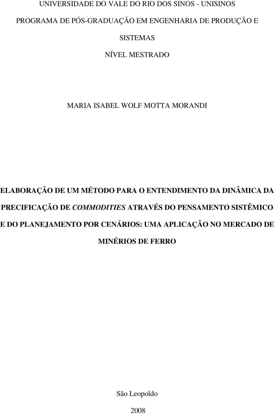 PARA O ENTENDIMENTO DA DINÂMICA DA PRECIFICAÇÃO DE COMMODITIES ATRAVÉS DO PENSAMENTO