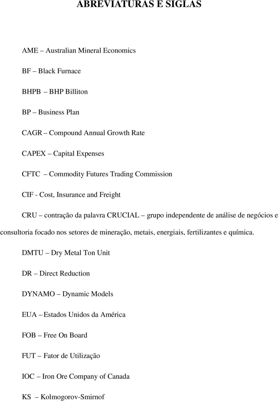 análise de negócios e consultoria focado nos setores de mineração, metais, energiais, fertilizantes e química.