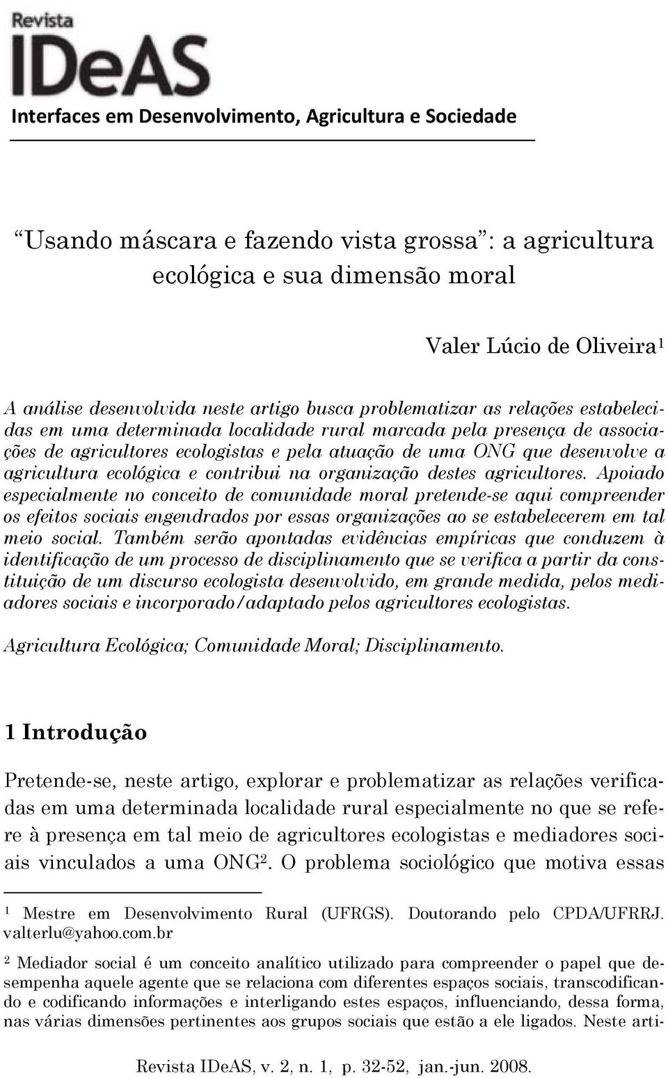 agricultura ecológica e contribui na organização destes agricultores.