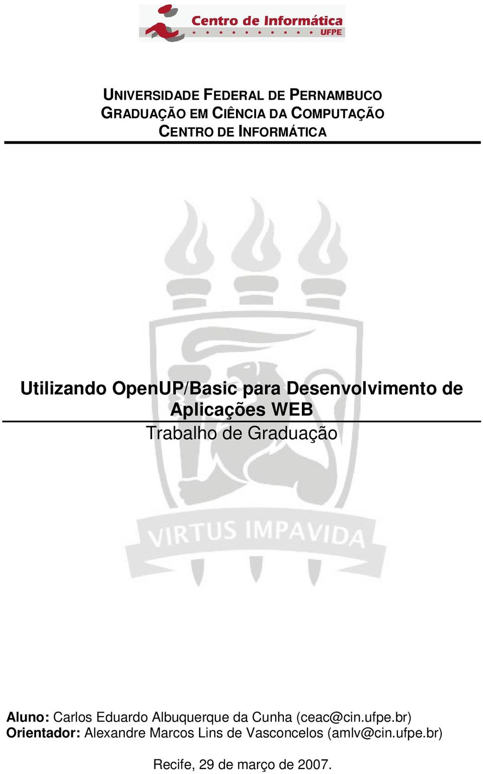 de Graduação Aluno: Carlos Eduardo Albuquerque da Cunha (ceac@cin.ufpe.