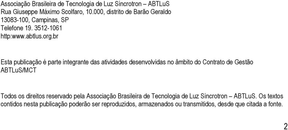 br Esta publicação é parte integrante das atividades desenvolvidas no âmbito do Contrato de Gestão ABTLuS/MCT Todos os direitos