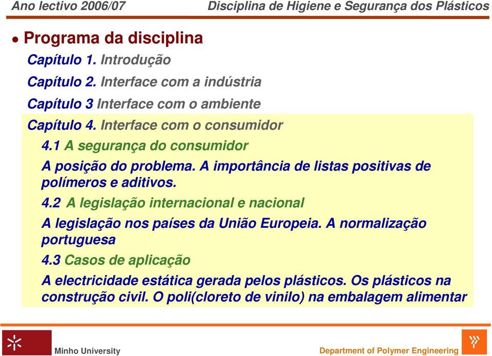 A importância de listas positivas de polímeros e aditivos. 4.