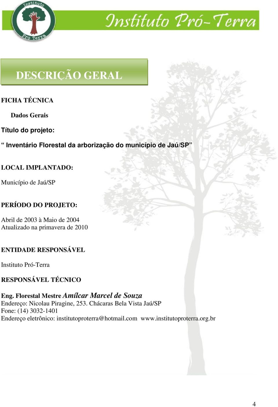 RESPONSÁVEL Instituto Pró-Terra RESPONSÁVEL TÉCNICO Eng.