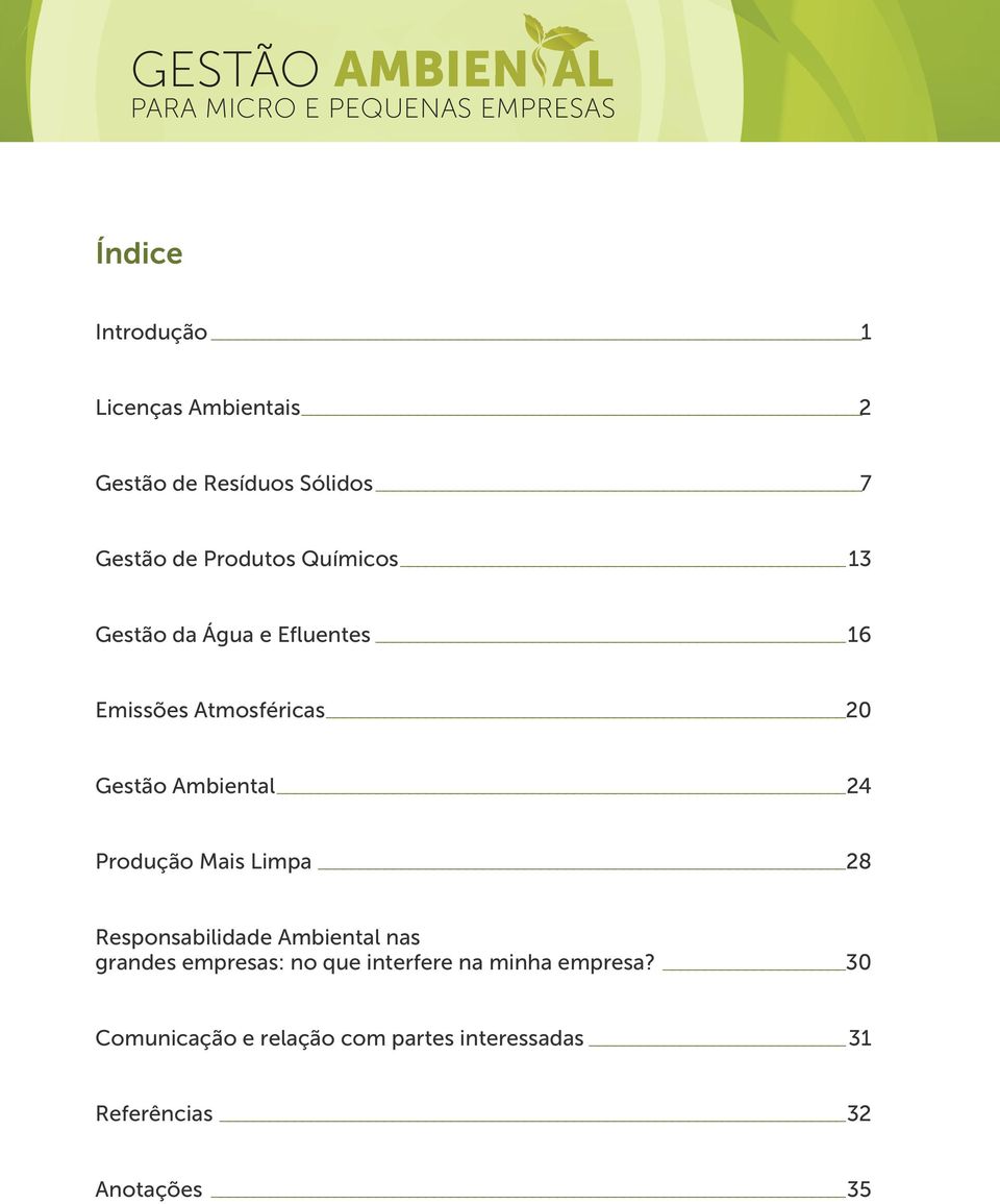 Gestão Ambiental 24 Produção Mais Limpa 28 Responsabilidade Ambiental nas grandes empresas: no que