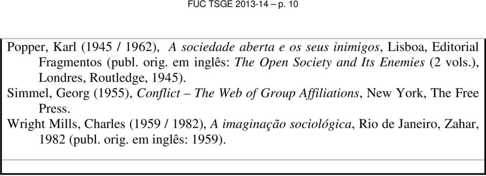 orig. em inglês: The Open Society and Its Enemies (2 vols., Londres, Routledge, 1945.