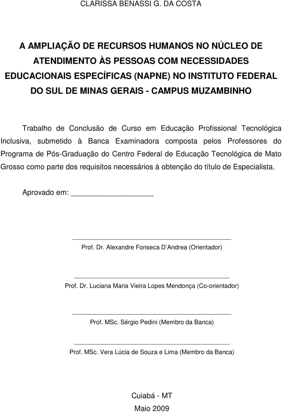 MUZAMBINHO Trabalho de Conclusão de Curso em Educação Profissional Tecnológica Inclusiva, submetido à Banca Examinadora composta pelos Professores do Programa de Pós-Graduação do Centro