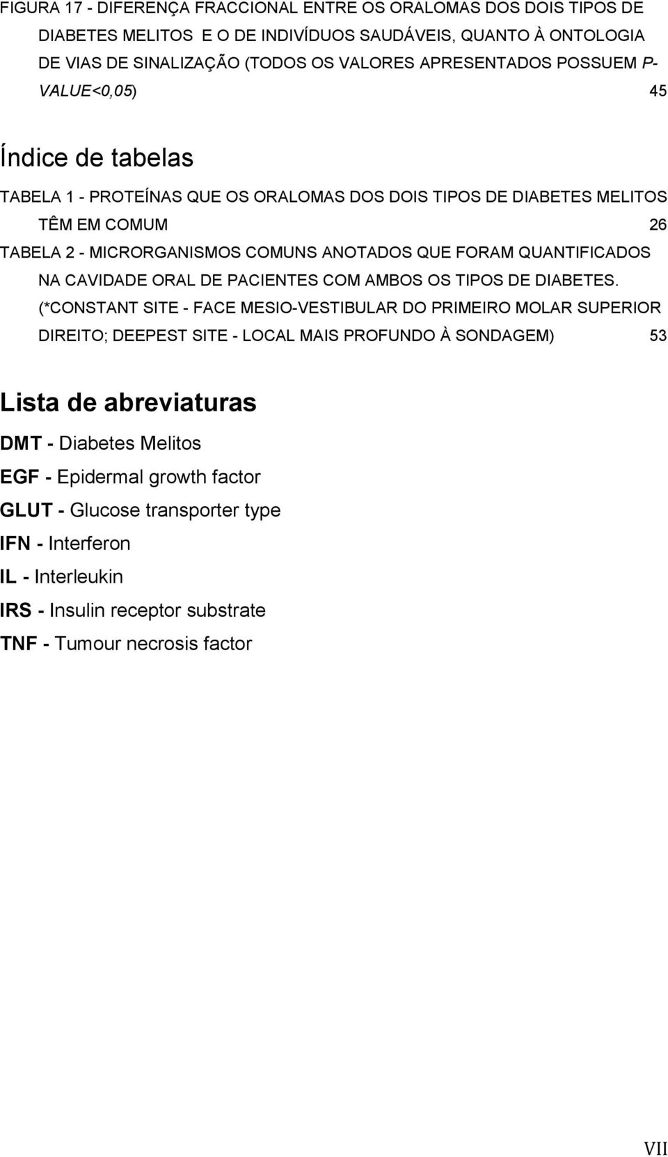 QUANTIFICADOS NA CAVIDADE ORAL DE PACIENTES COM AMBOS OS TIPOS DE DIABETES.