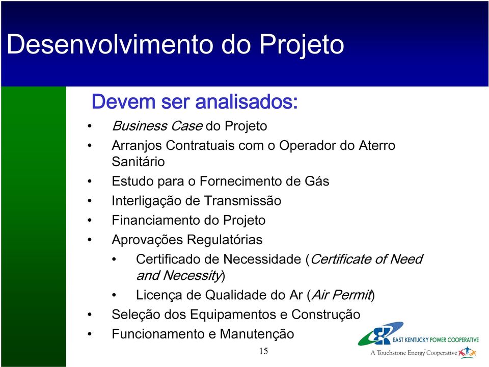 Financiamento do Projeto Aprovações Regulatórias Certificado de Necessidade (Certificate of Need and