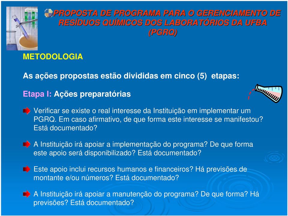 A Instituição irá apoiar a implementação do programa? De que forma este apoio será disponibilizado? Está documentado?