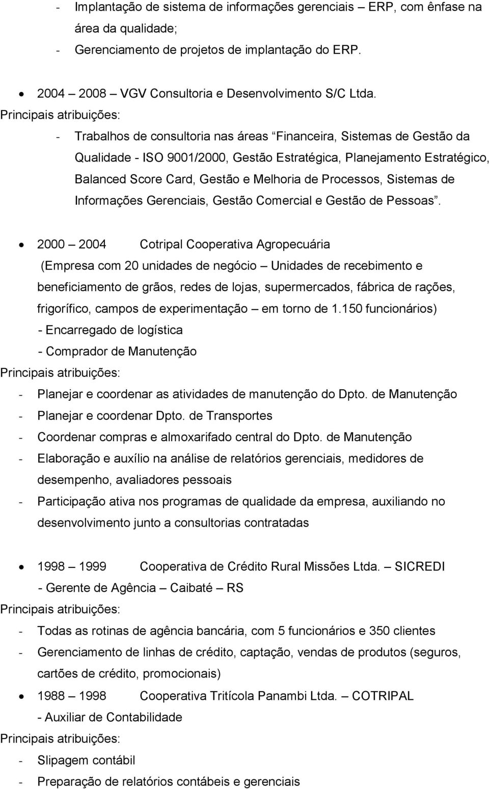 Sistemas de Informações Gerenciais, Gestão Comercial e Gestão de Pessoas.