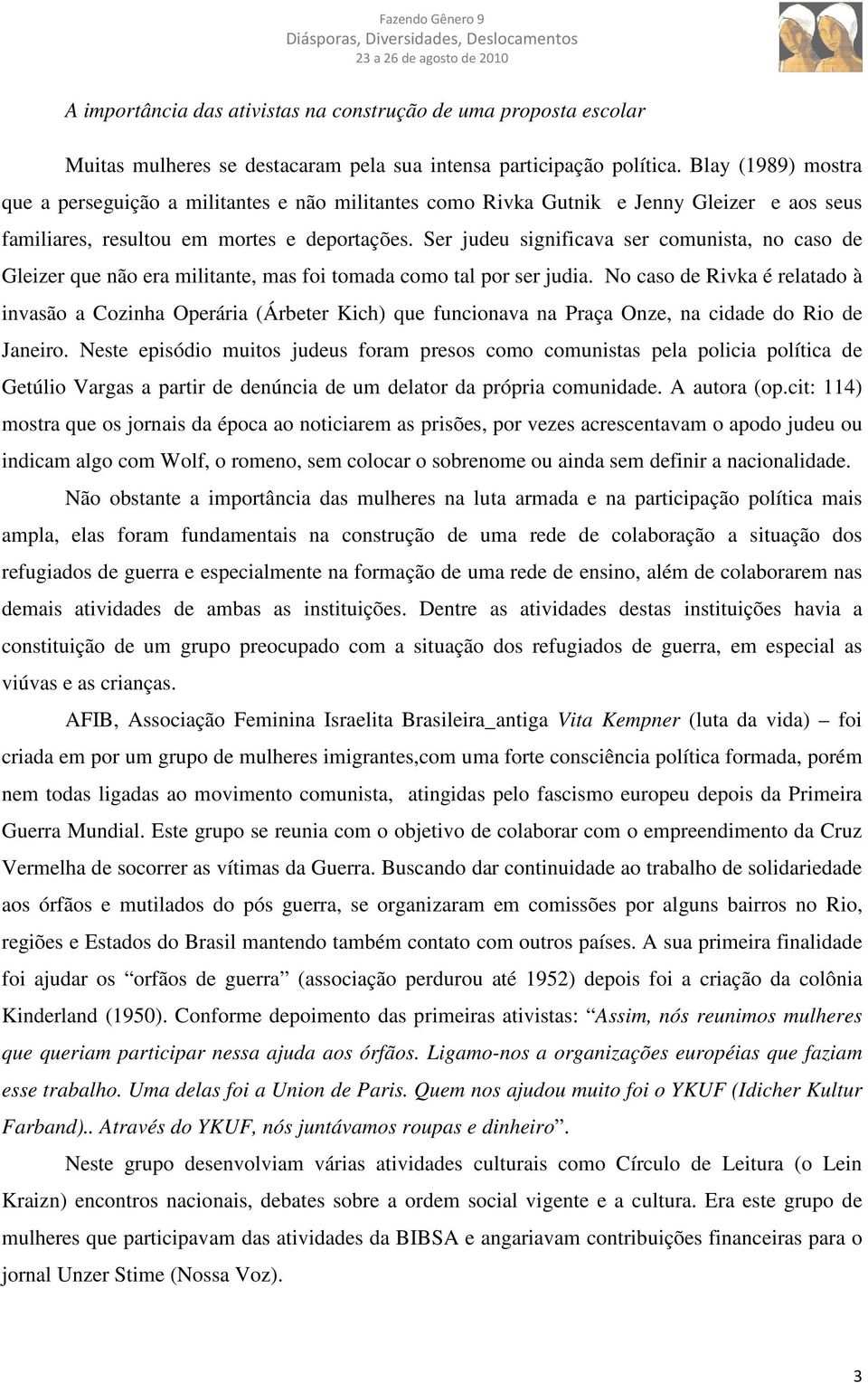 Ser judeu significava ser comunista, no caso de Gleizer que não era militante, mas foi tomada como tal por ser judia.