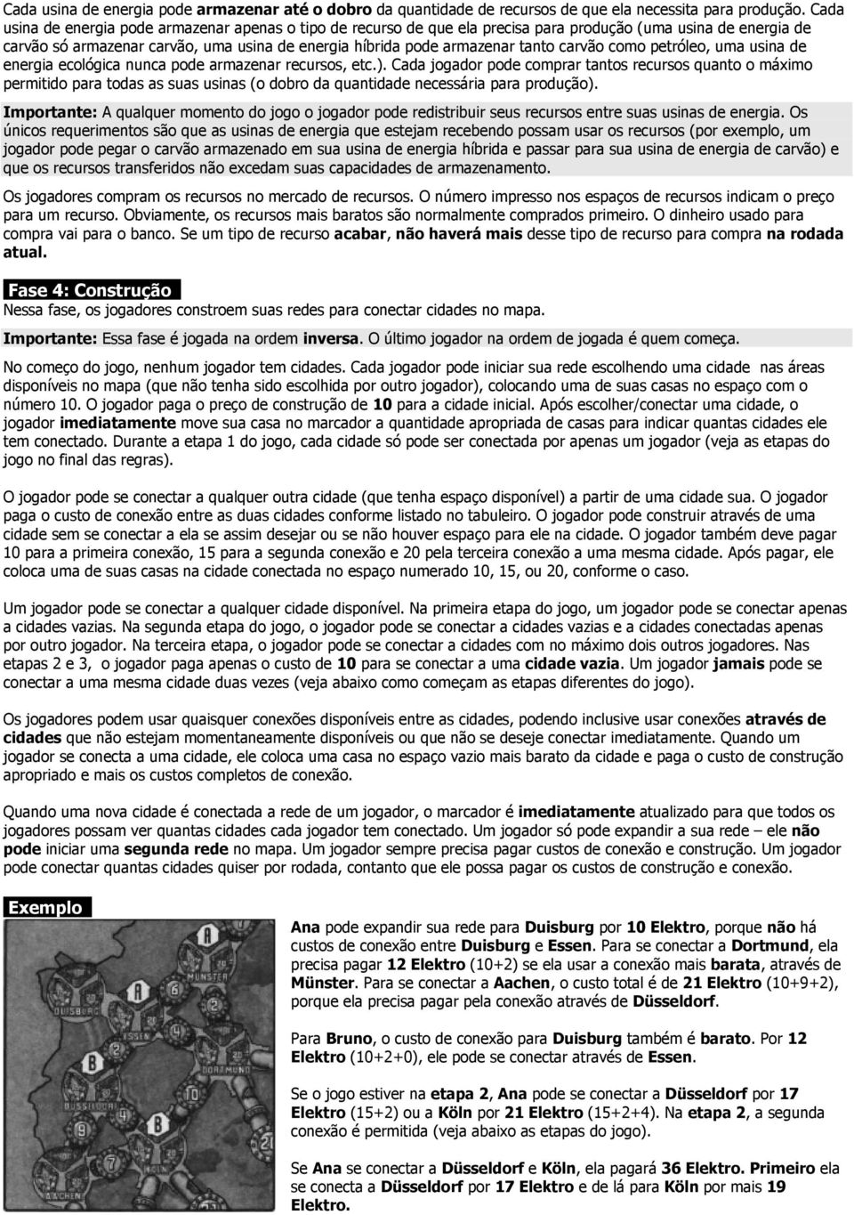 carvão como petróleo, uma usina de energia ecológica nunca pode armazenar recursos, etc.).