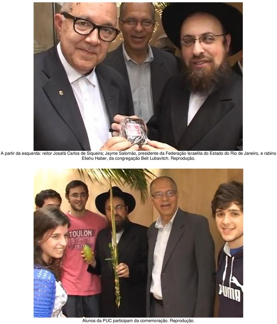 Janeiro, e rabino Eliahu Haber, da congregação Beit Lubavitch.