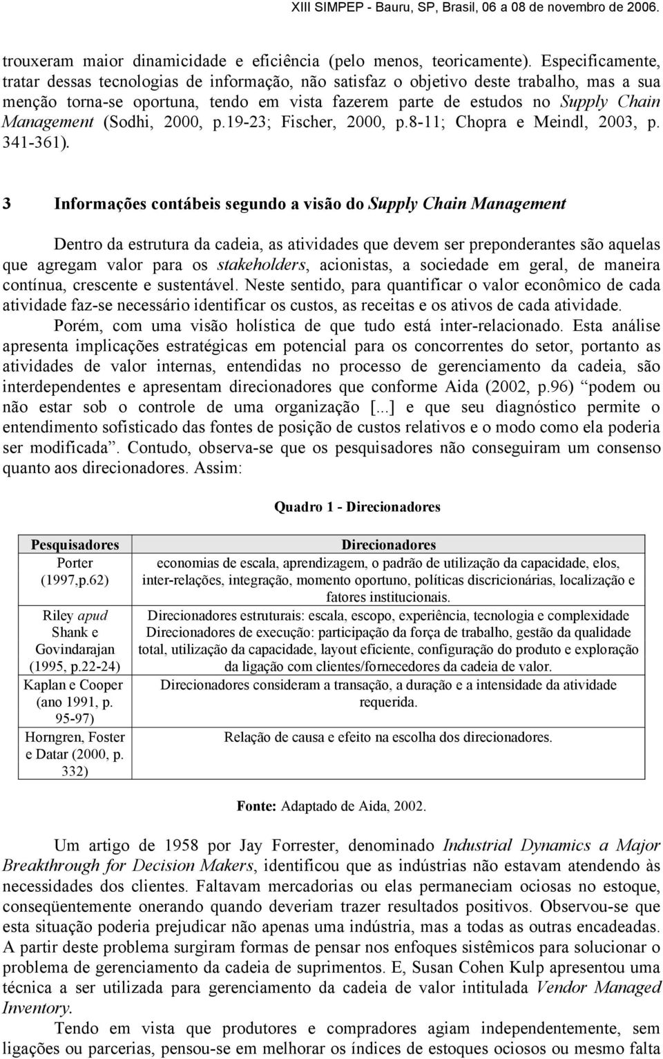 Management (Sodhi, 2000, p.19-23; Fischer, 2000, p.8-11; Chopra e Meindl, 2003, p. 341-361).