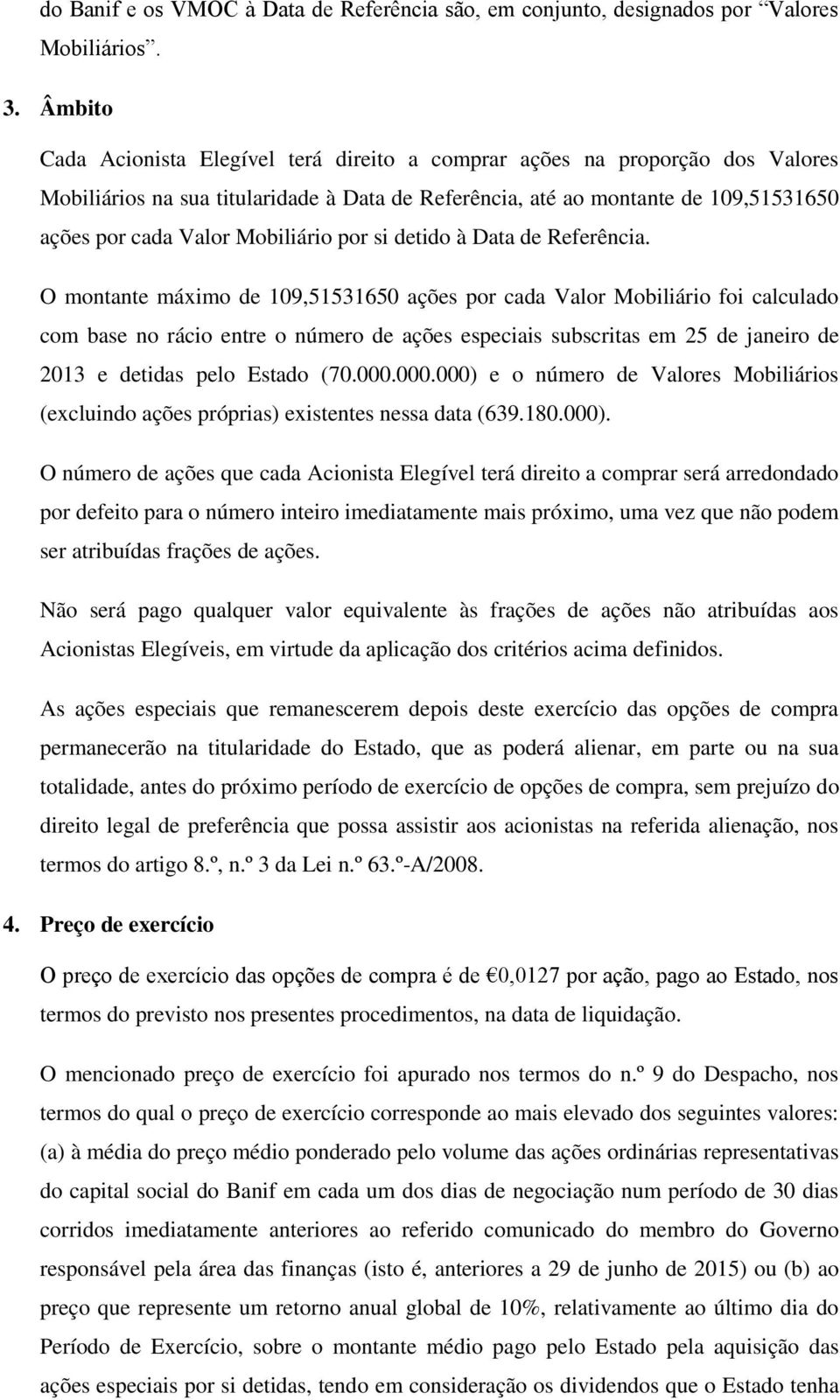 Mobiliário por si detido à Data de Referência.