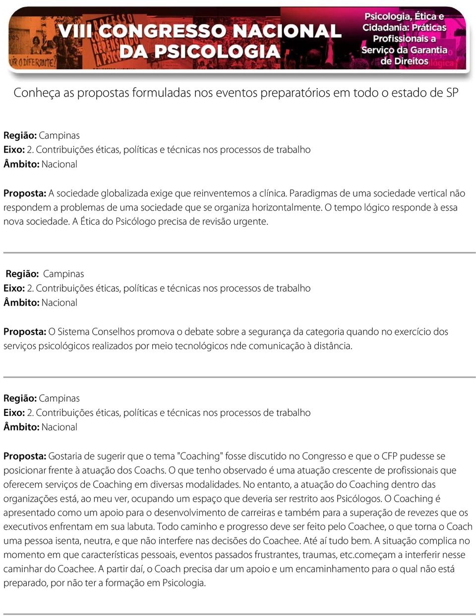 Proposta: O Sistema Conselhos promova o debate sobre a segurança da categoria quando no exercício dos serviços psicológicos realizados por meio tecnológicos nde comunicação à distância.