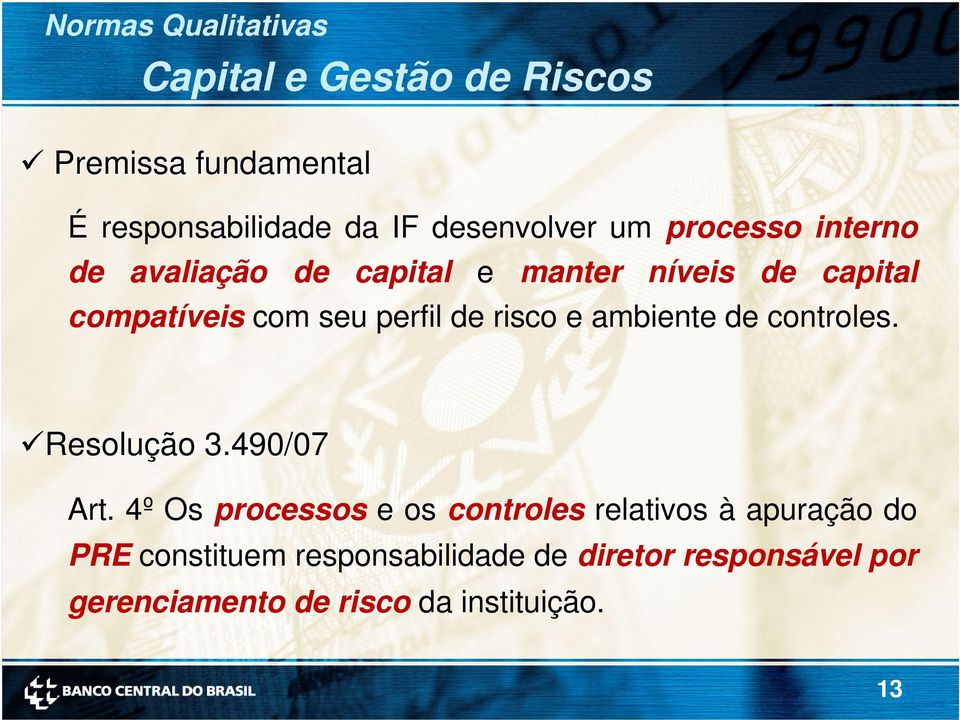 risco e ambiente de controles. Resolução o 3.490/07 Art.