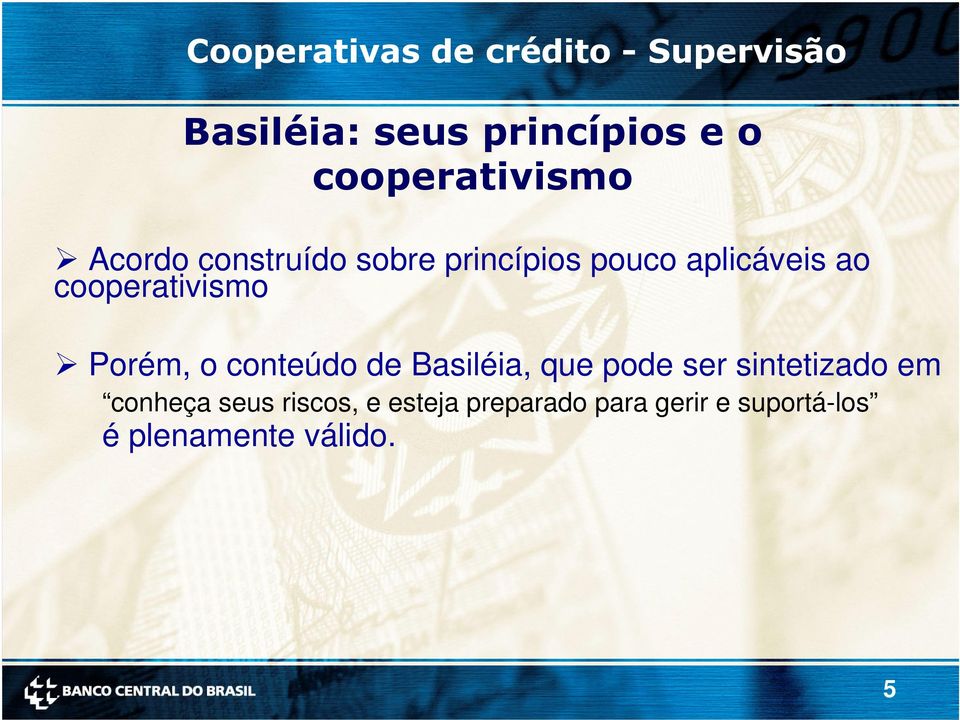 cooperativismo Porém, o conteúdo de Basiléia, que pode ser sintetizado em