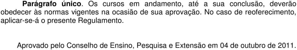 normas vigentes na ocasião de sua aprovação.