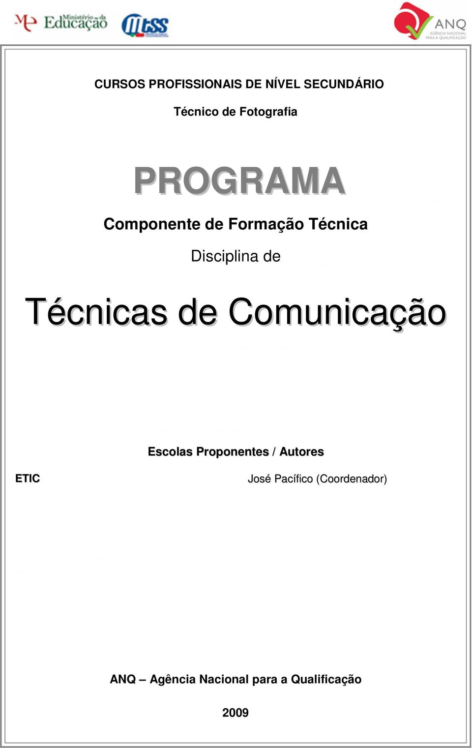 de Comunicação Escolas Proponentes / Autores ETIC José