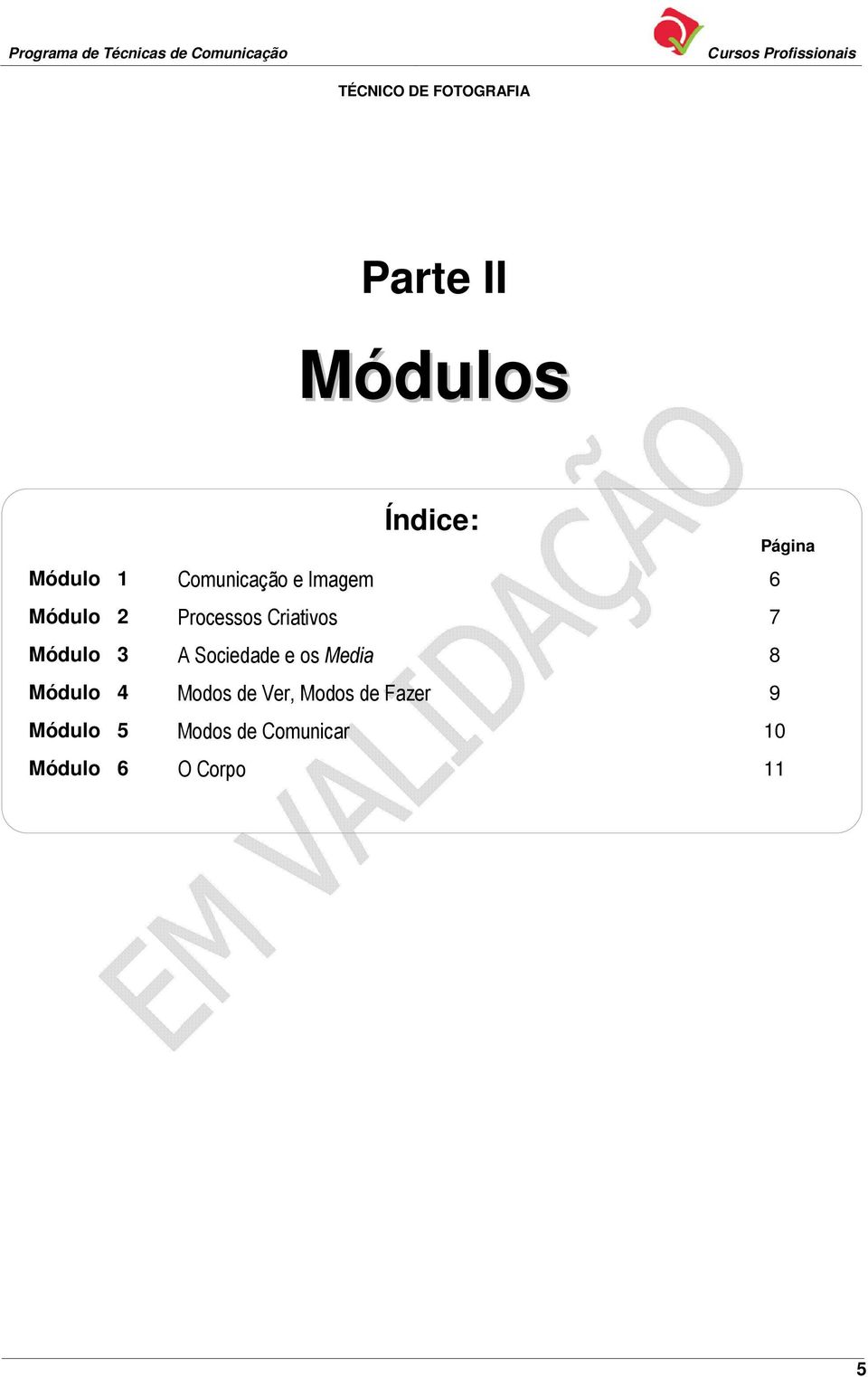 os Media 8 Módulo 4 Modos de Ver, Modos de Fazer 9