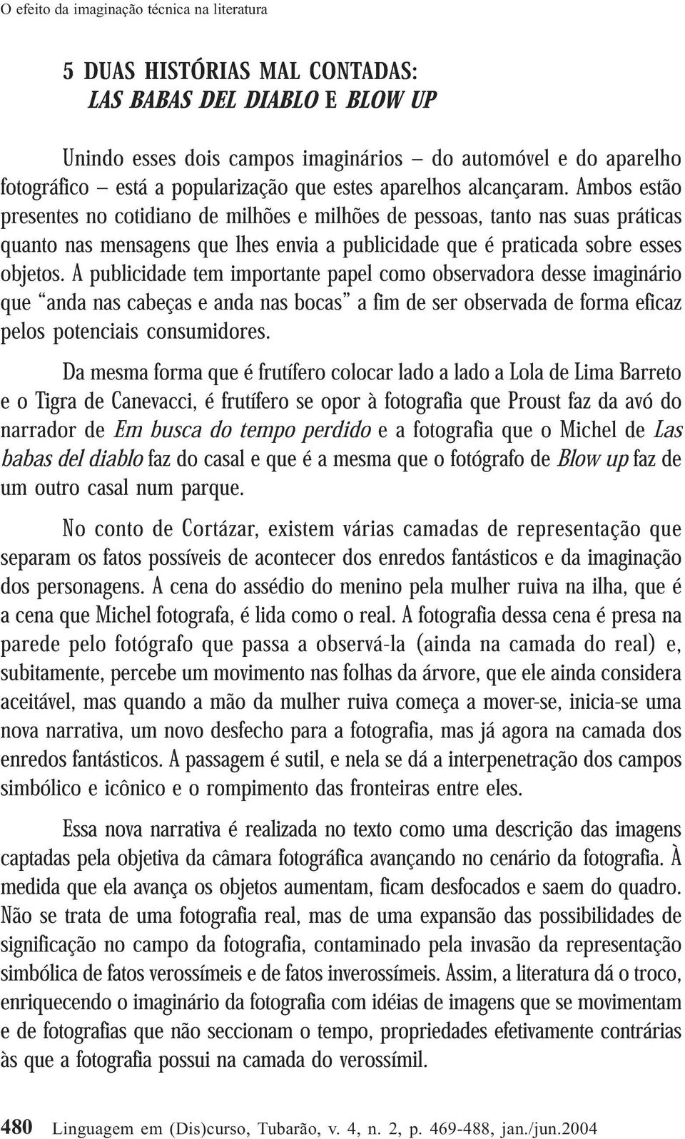 nas A publicidade mensagens tem que importante lhes envia a papel publicidade como observadora que é praticada desse sobre imaginário esses pelos que anda potenciais nas cabeças consumidores.