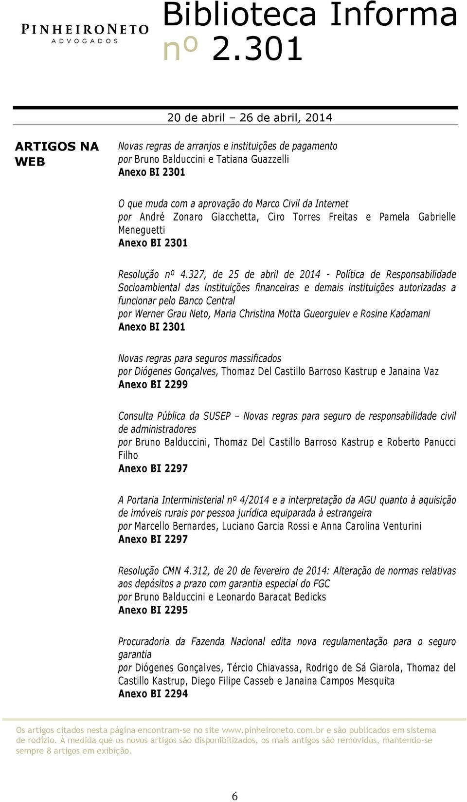 327, de 25 de abril de 2014 - Política de Responsabilidade Socioambiental das instituições financeiras e demais instituições autorizadas a funcionar pelo Banco Central por Werner Grau Neto, Maria