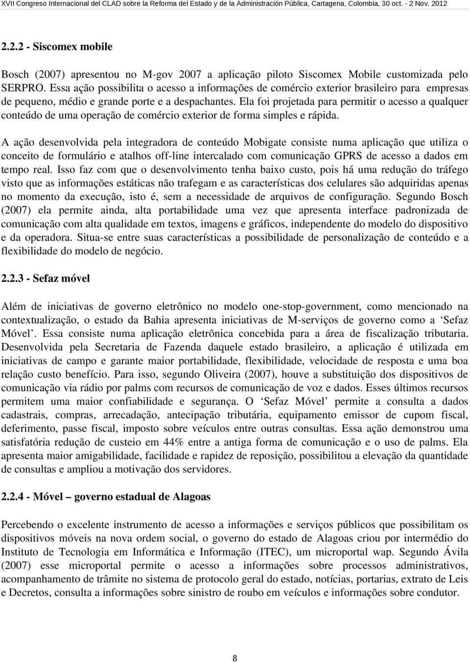 Ela foi projetada para permitir o acesso a qualquer conteúdo de uma operação de comércio exterior de forma simples e rápida.