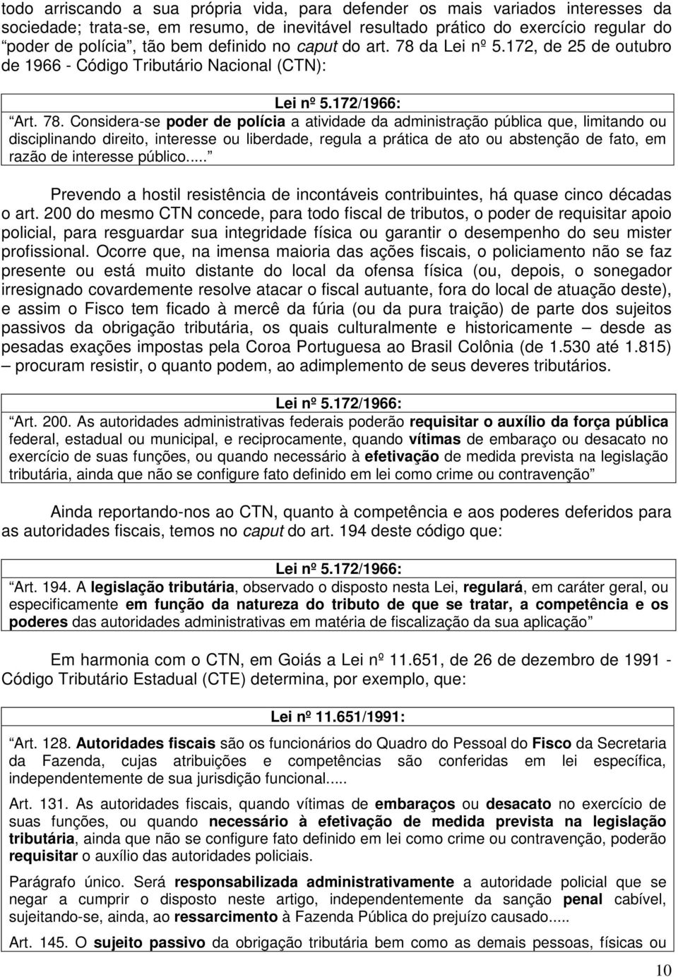 da Lei nº 5.172, de 25 de outubro de 1966 - Código Tributário Nacional (CTN): Lei nº 5.172/1966: Art. 78.