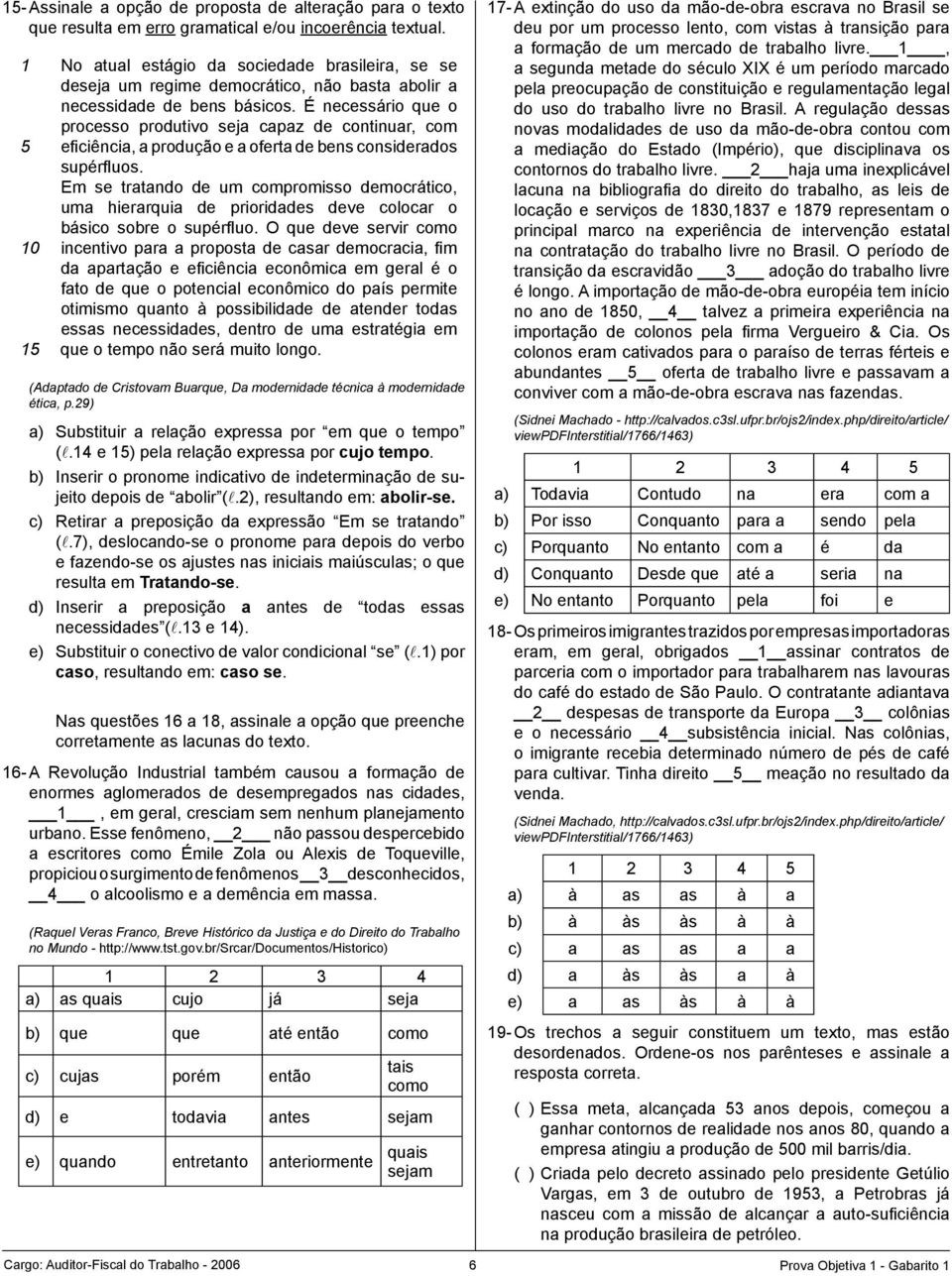 É necessário que o processo produtivo seja capaz de continuar, com eficiência, a produção e a oferta de bens considerados supérfluos.