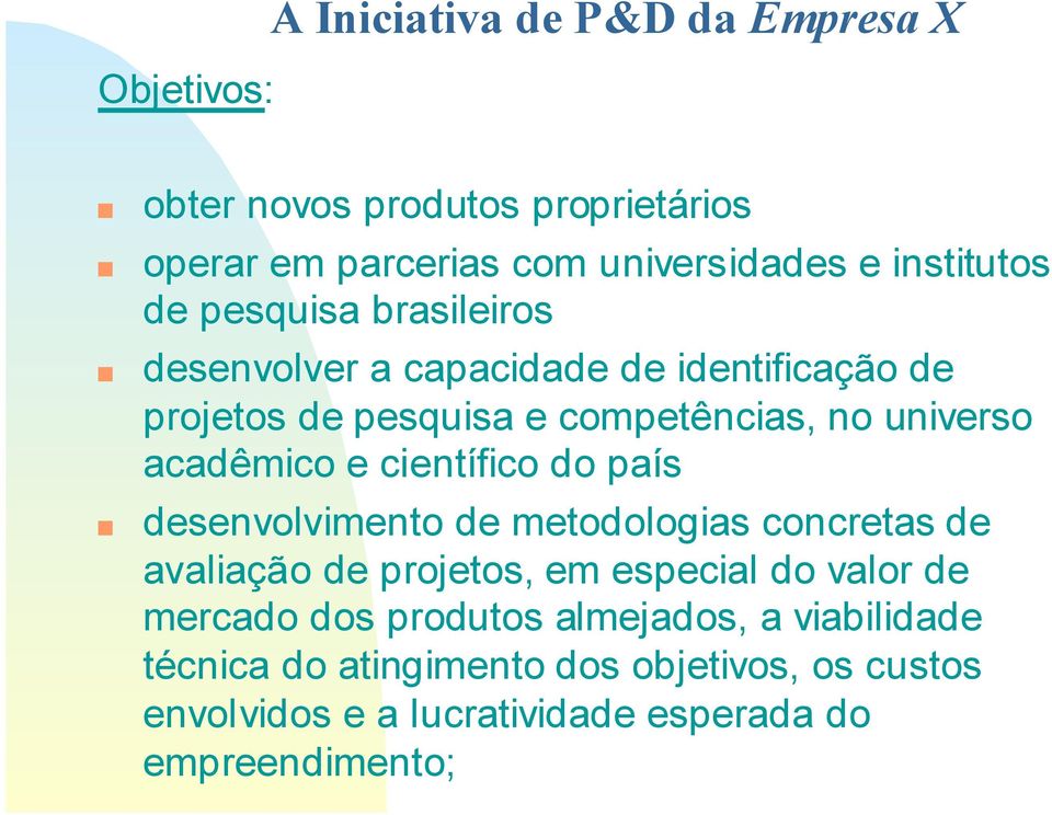 científico do país desenvolvimento de metodologias concretas de avaliação de projetos, em especial do valor de mercado dos