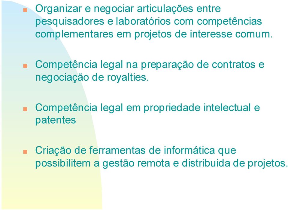 Competência legal na preparação de contratos e negociação de royalties.