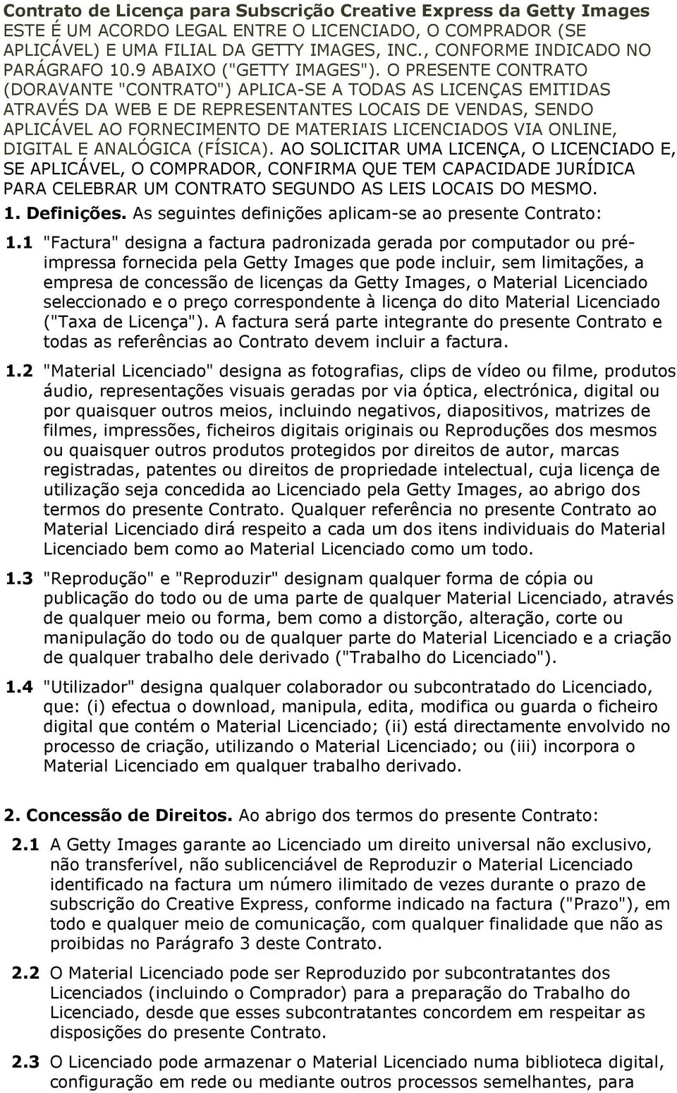 O PRESENTE CONTRATO (DORAVANTE "CONTRATO") APLICA-SE A TODAS AS LICENÇAS EMITIDAS ATRAVÉS DA WEB E DE REPRESENTANTES LOCAIS DE VENDAS, SENDO APLICÁVEL AO FORNECIMENTO DE MATERIAIS LICENCIADOS VIA