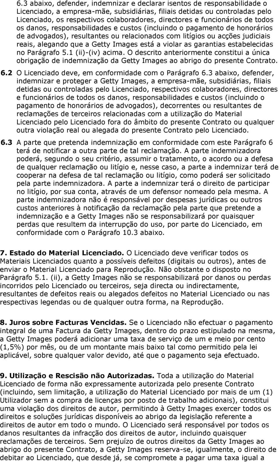 alegando que a Getty Images está a violar as garantias estabelecidas no Parágrafo 5.1 (ii)-(iv) acima.