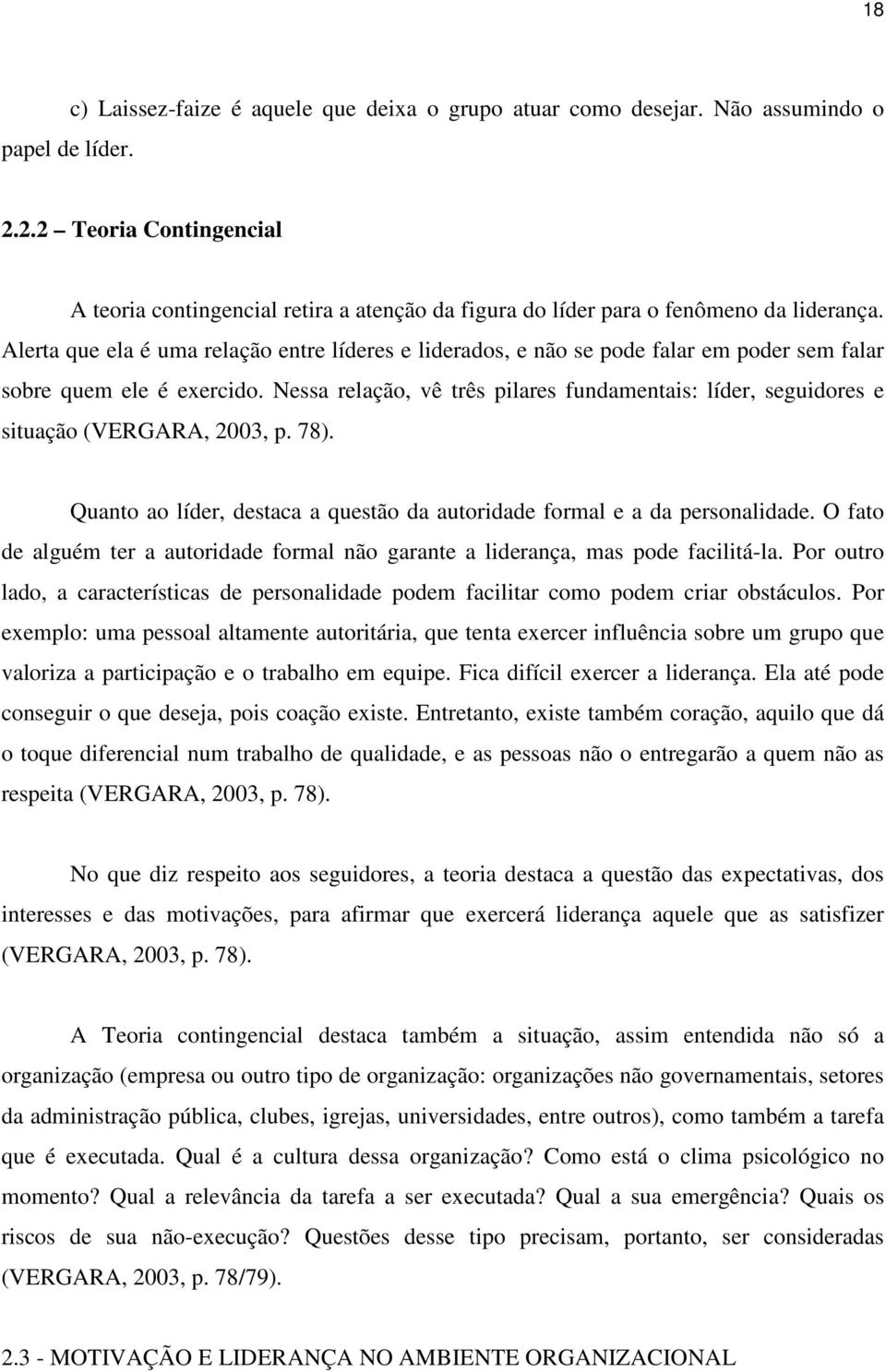 Alerta que ela é uma relação entre líderes e liderados, e não se pode falar em poder sem falar sobre quem ele é exercido.