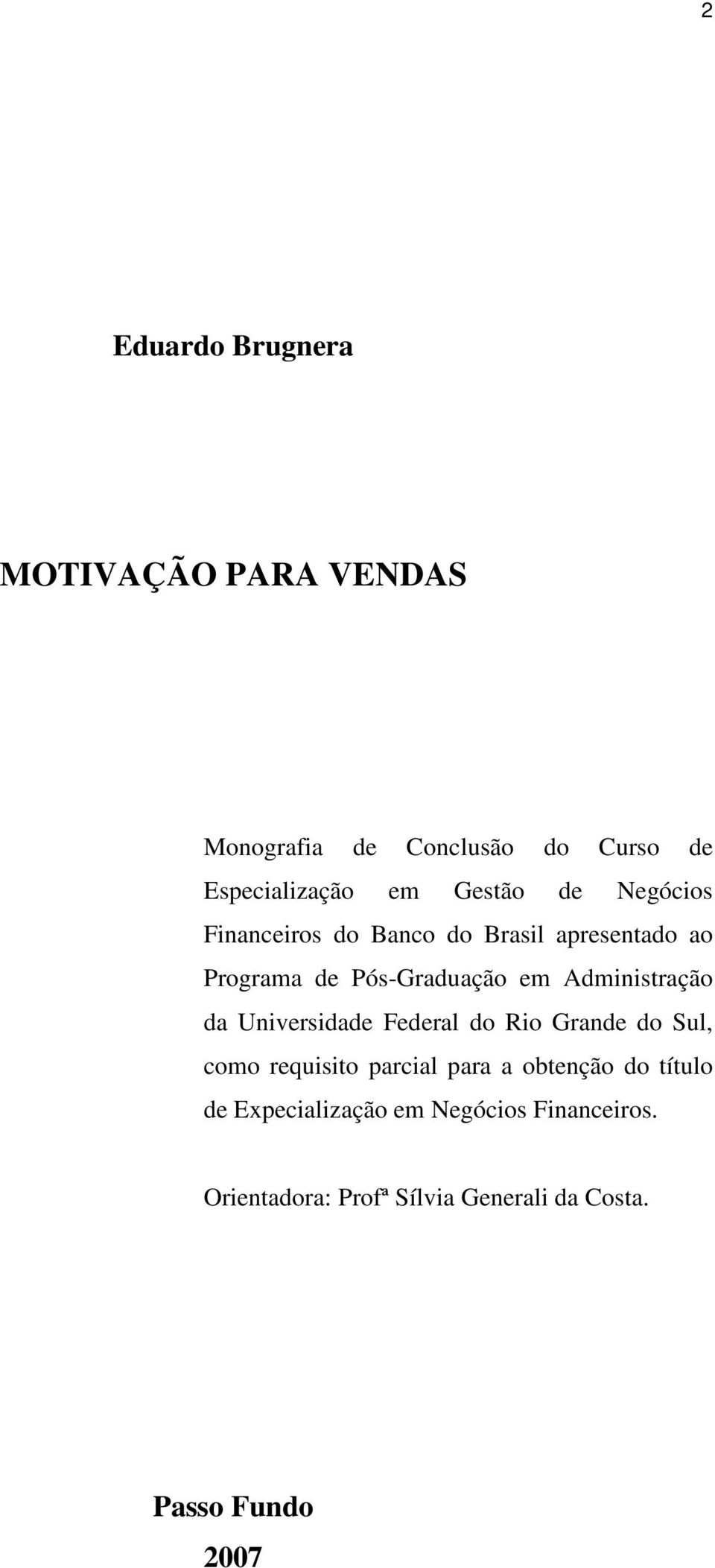 Administração da Universidade Federal do Rio Grande do Sul, como requisito parcial para a obtenção