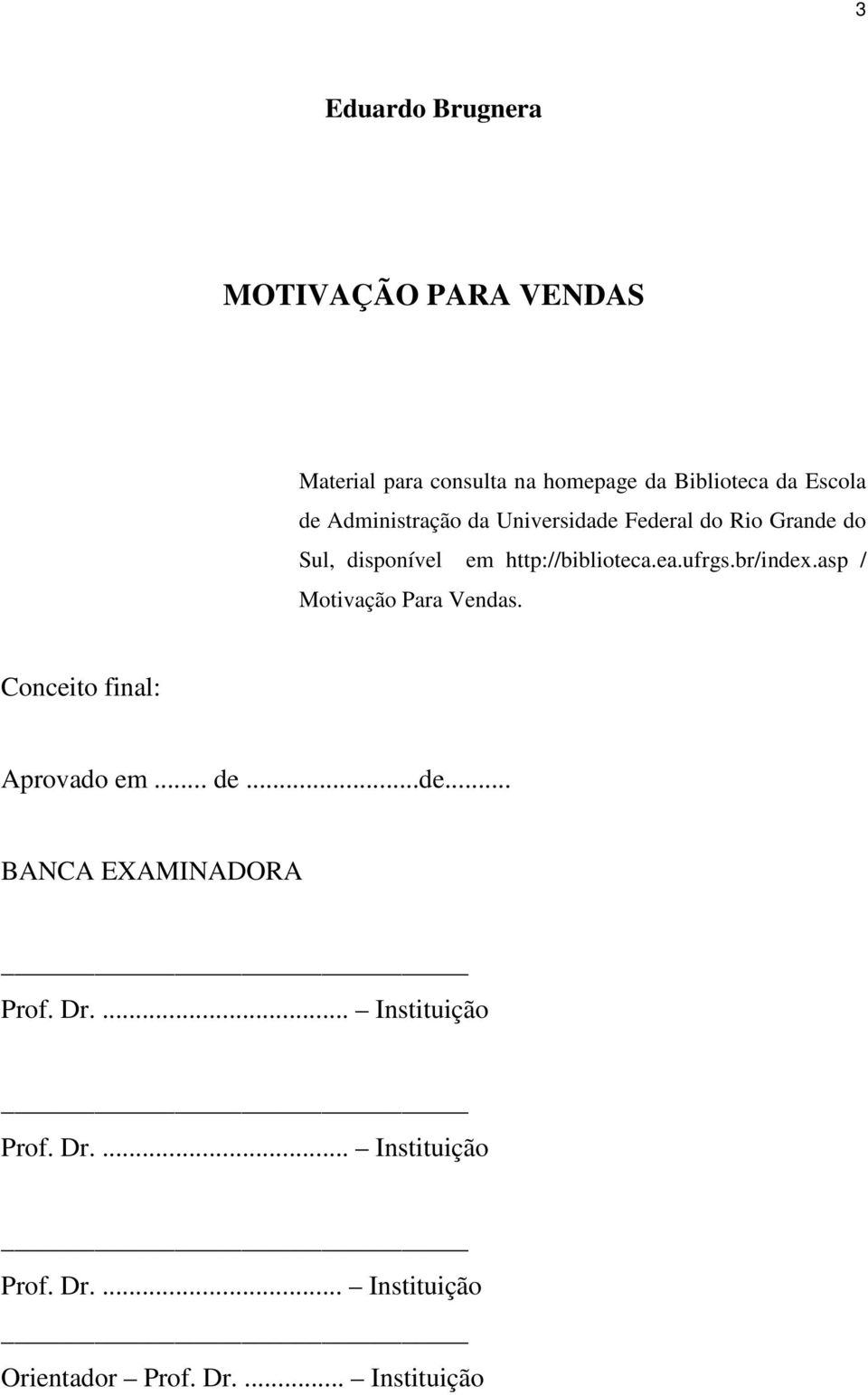 br/index.asp / Motivação Para Vendas. Conceito final: Aprovado em... de...de... BANCA EXAMINADORA Prof.