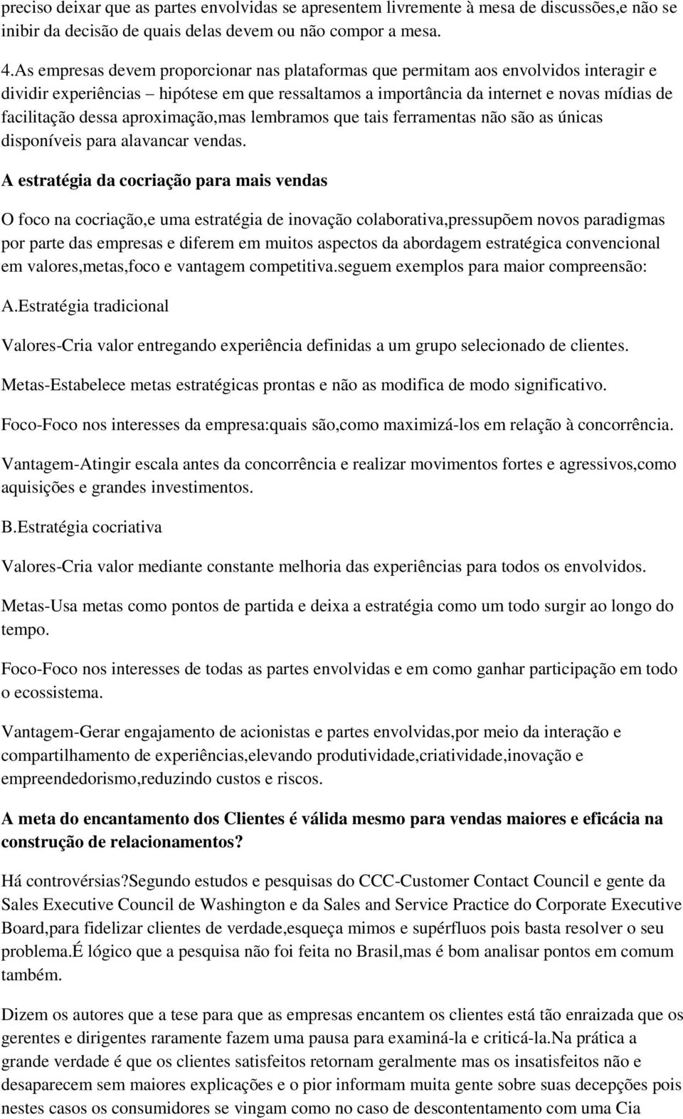 aproximação,mas lembramos que tais ferramentas não são as únicas disponíveis para alavancar vendas.