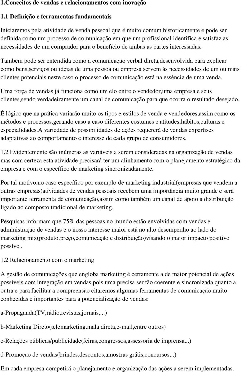 identifica e satisfaz as necessidades de um comprador para o benefício de ambas as partes interessadas.