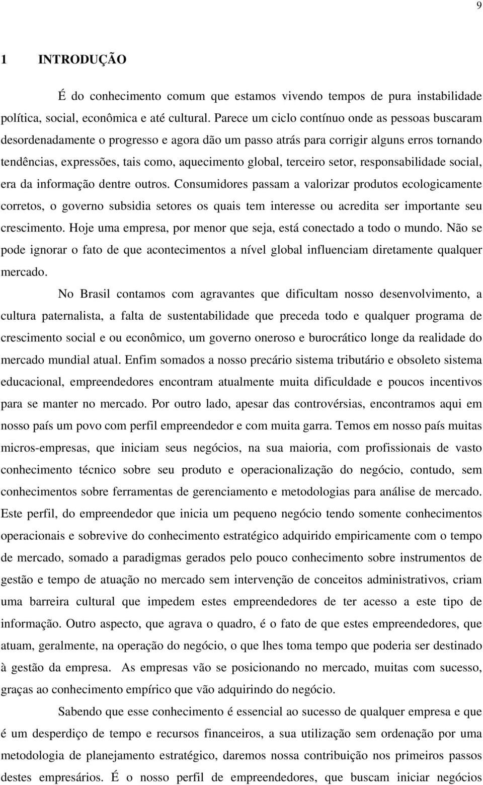 terceiro setor, responsabilidade social, era da informação dentre outros.