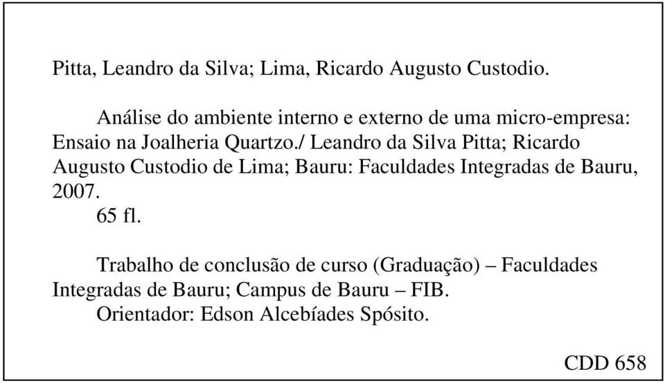 / Leandro da Silva Pitta; Ricardo Augusto Custodio de Lima; Bauru: Faculdades Integradas de Bauru,