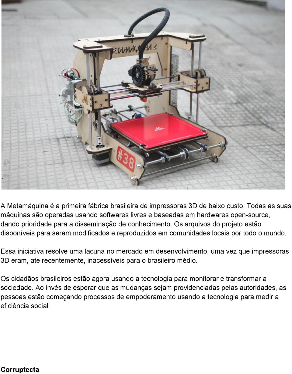 Os arquivos do projeto estão disponíveis para serem modificados e reproduzidos em comunidades locais por todo o mundo.