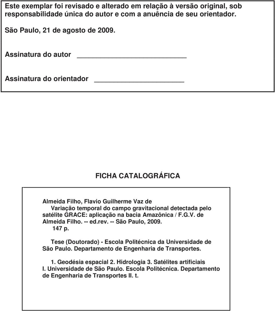 aplicação na bacia Amazônica / F.G.V. de Almeida Filho. -- ed.rev. -- São Paulo, 2009. 147 p. Tese (Doutorado) - Escola Politécnica da Universidade de São Paulo.