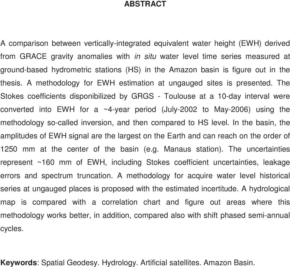 The Stokes coefficients disponibilized by GRGS - Toulouse at a 10-day interval were converted into EWH for a ~4-year period (July-2002 to May-2006) using the methodology so-called inversion, and then