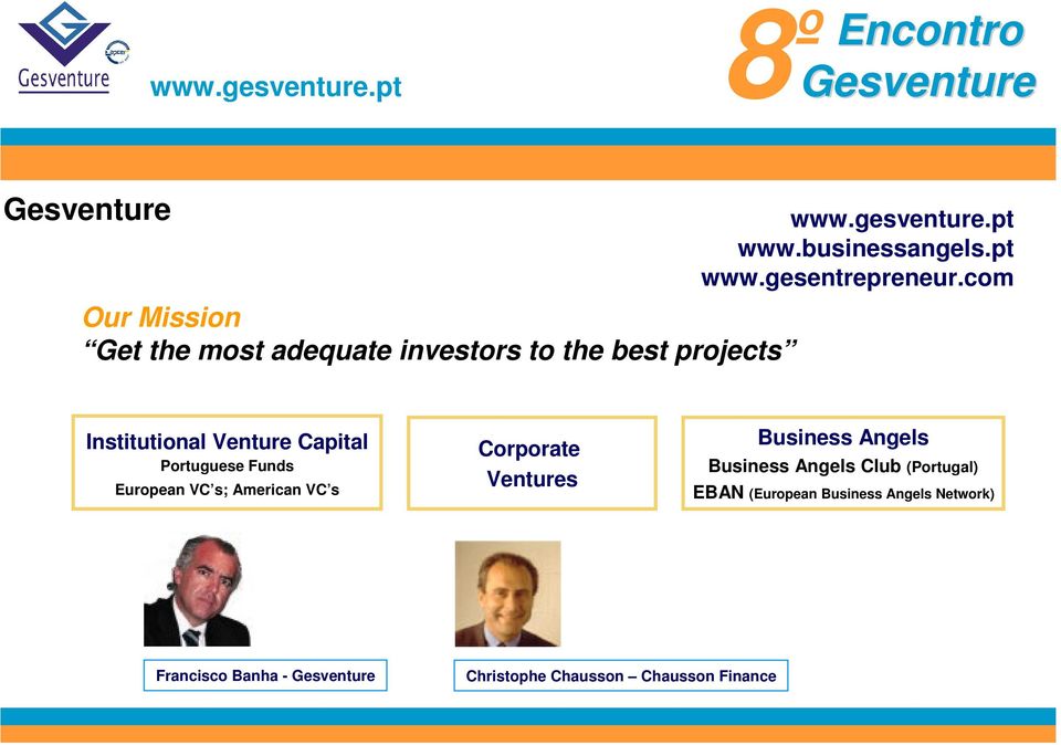 com Institutional Venture Capital Portuguese Funds European VC s; American VC s Corporate