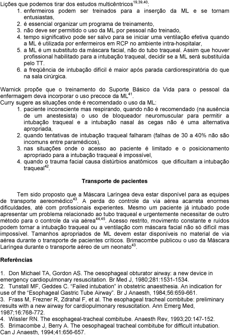 tempo significativo pode ser salvo para se iniciar uma ventilação efetiva quando a ML é utilizada por enfermeiros em RCP no ambiente intra-hospitalar, 5.