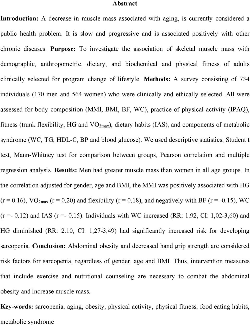 Purpose: To investigate the association of skeletal muscle mass with demographic, anthropometric, dietary, and biochemical and physical fitness of adults clinically selected for program change of