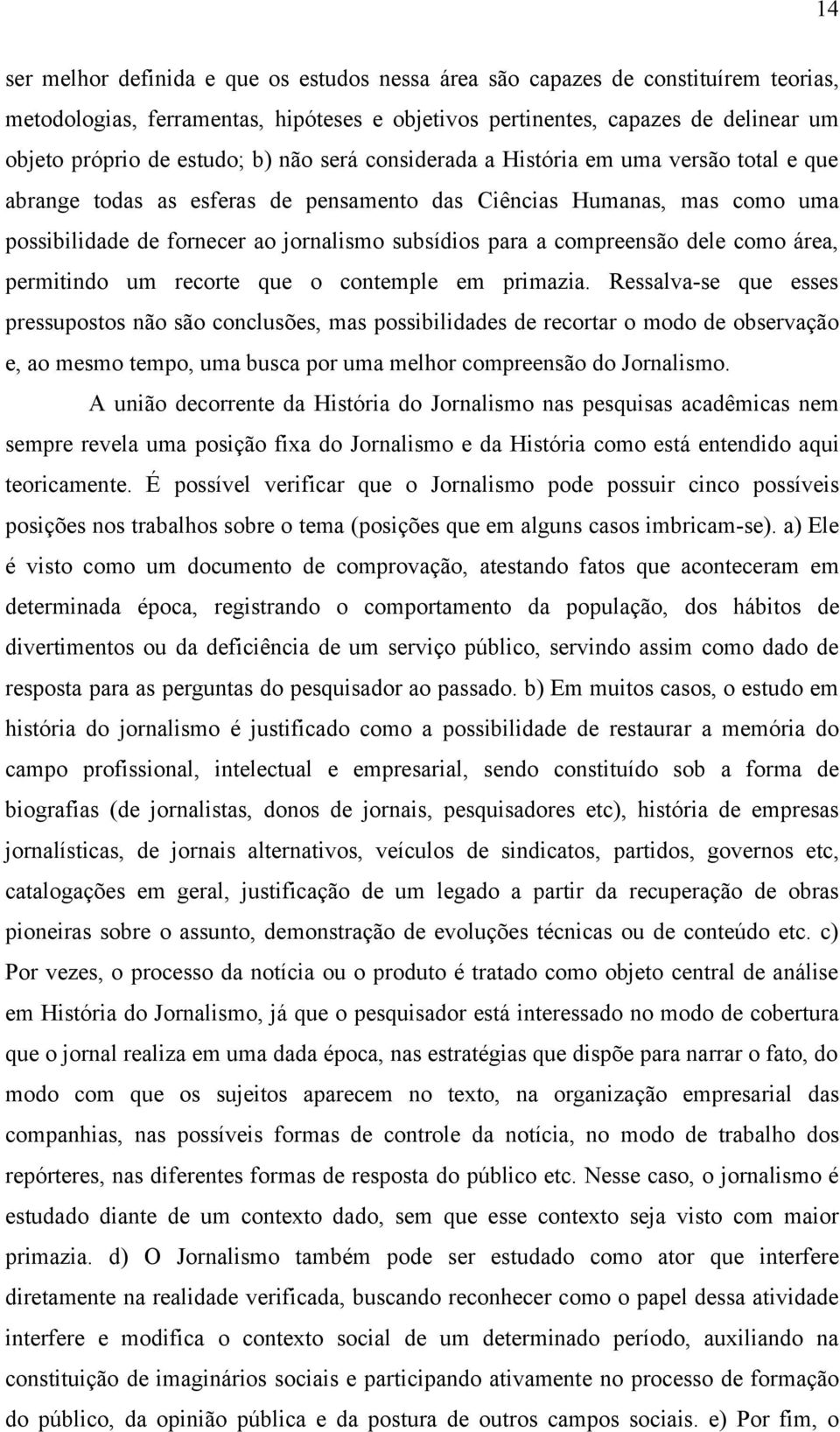 compreensão dele como área, permitindo um recorte que o contemple em primazia.