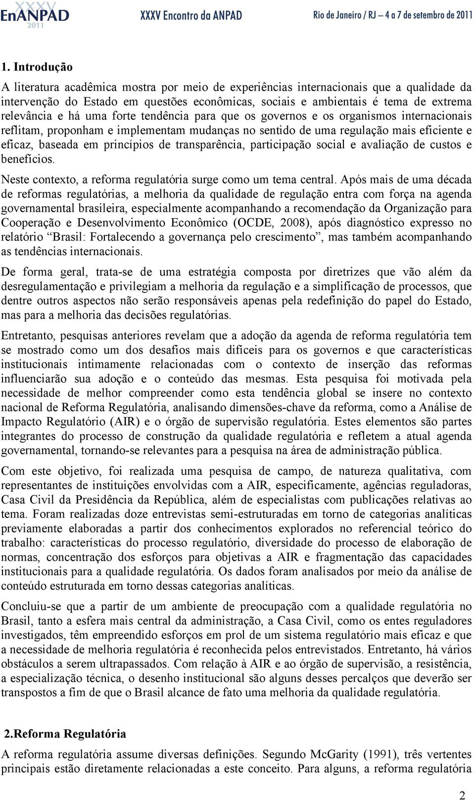 transparência, participação social e avaliação de custos e benefícios. Neste contexto, a reforma regulatória surge como um tema central.