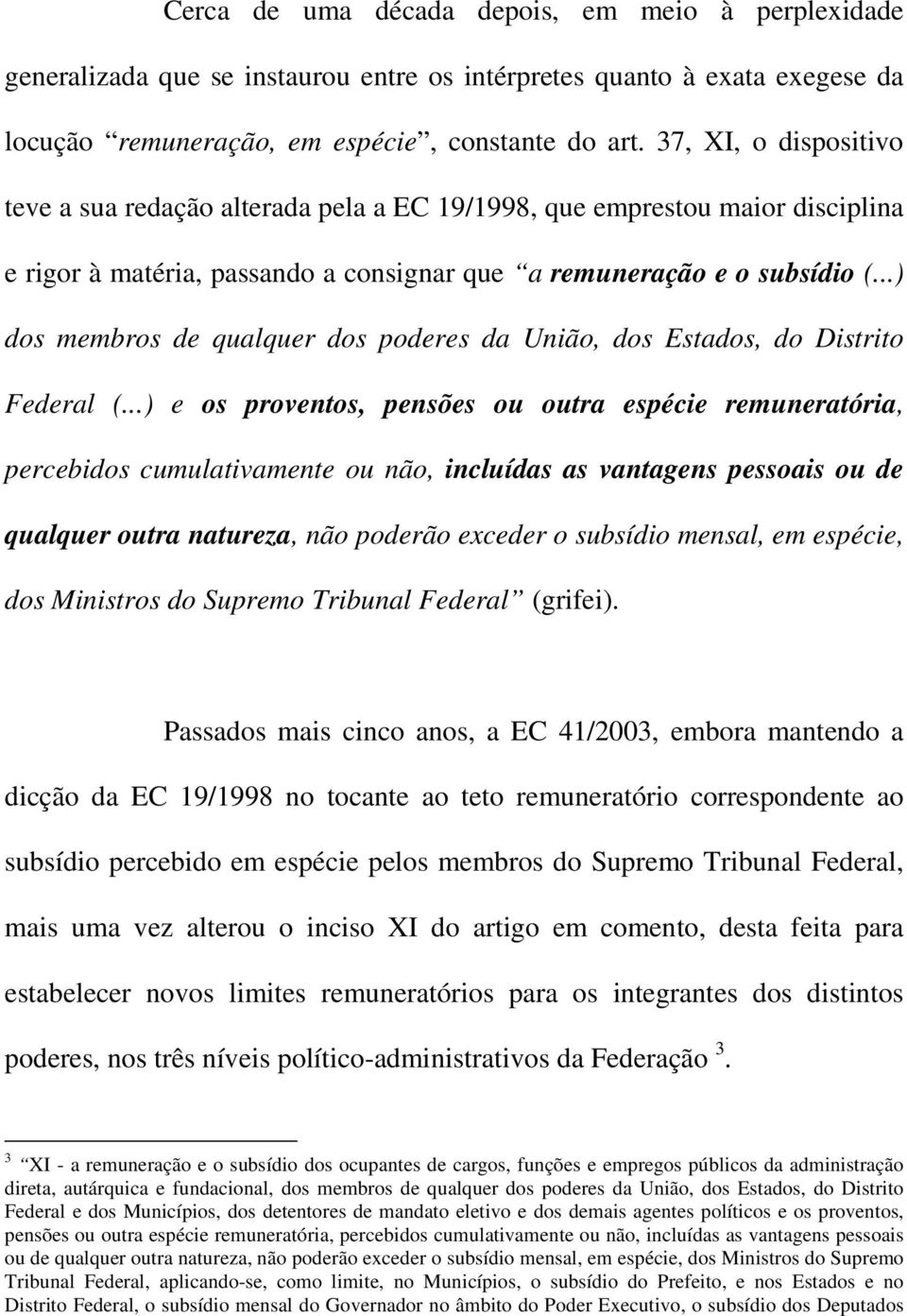 ..) dos membros de qualquer dos poderes da União, dos Estados, do Distrito Federal (.